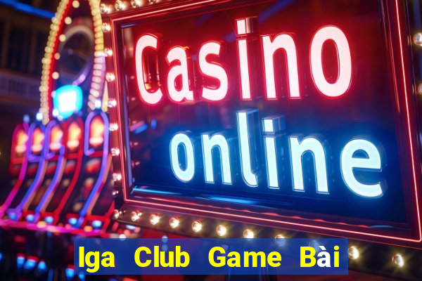 Iga Club Game Bài Hay Nhất Hiện Nay