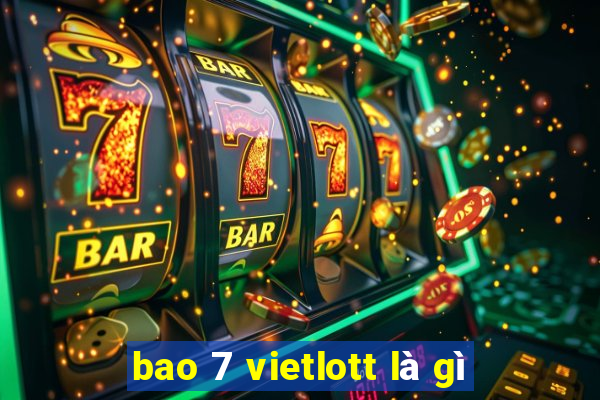 bao 7 vietlott là gì