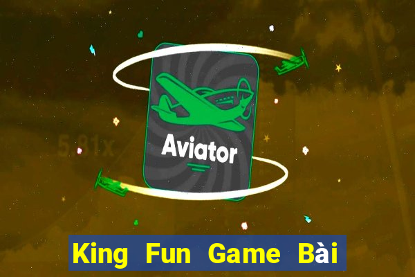 King Fun Game Bài Tặng Tiền