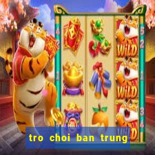 tro choi ban trung mien phi