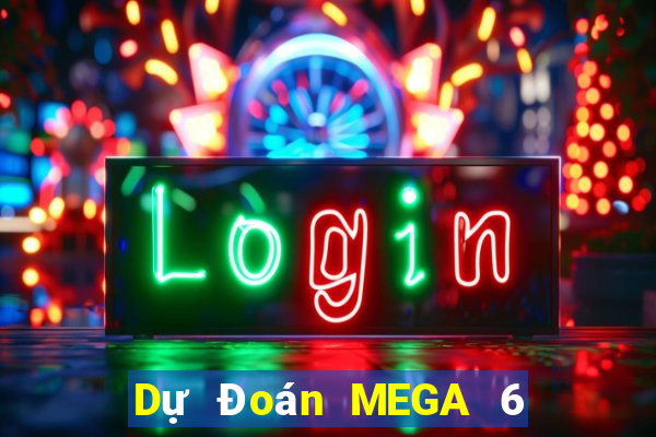 Dự Đoán MEGA 6 45 ngày 10