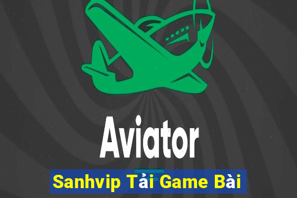 Sanhvip Tải Game Bài