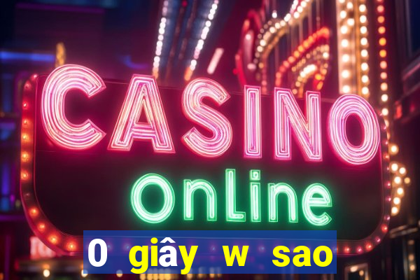 0 giây w sao game bài tải về