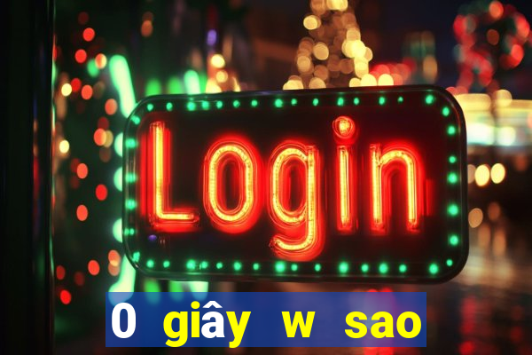 0 giây w sao game bài tải về