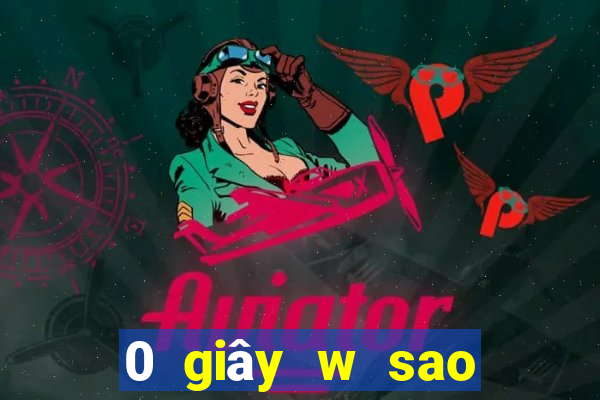 0 giây w sao game bài tải về