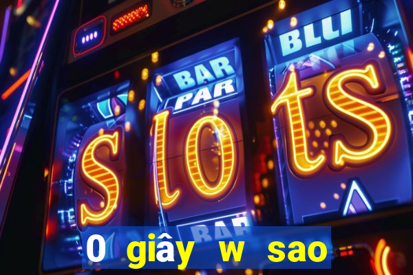 0 giây w sao game bài tải về