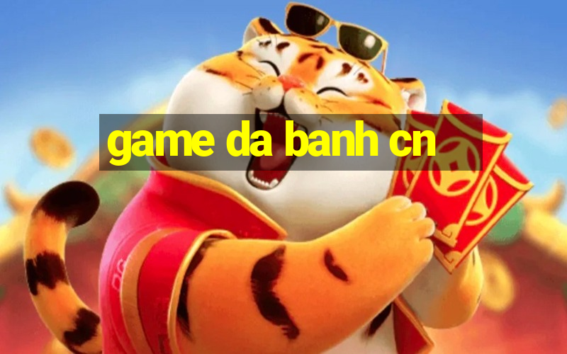 game da banh cn