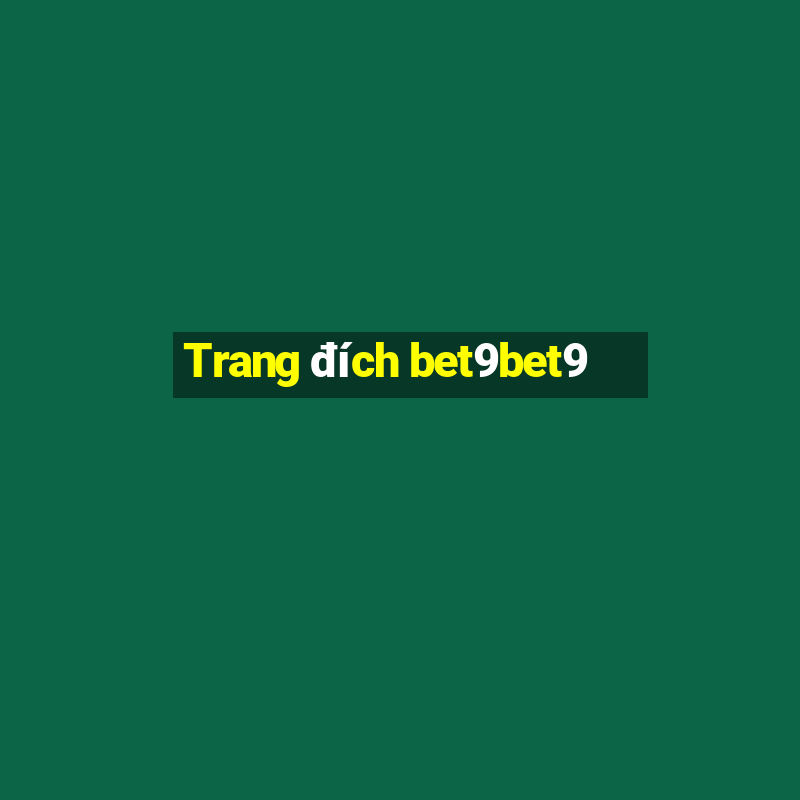 Trang đích bet9bet9