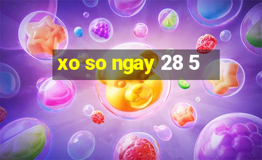 xo so ngay 28 5