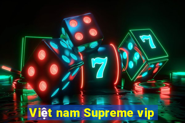 Việt nam Supreme vip