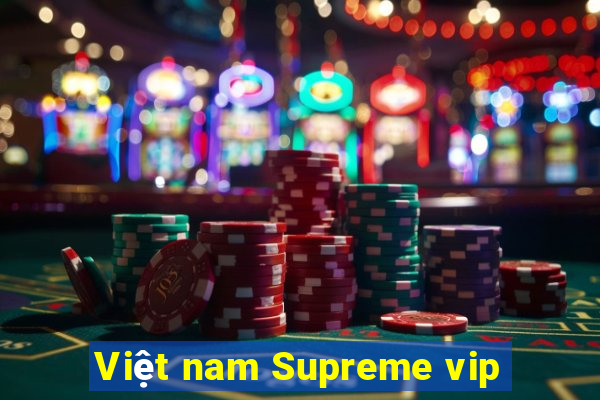 Việt nam Supreme vip