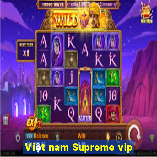 Việt nam Supreme vip