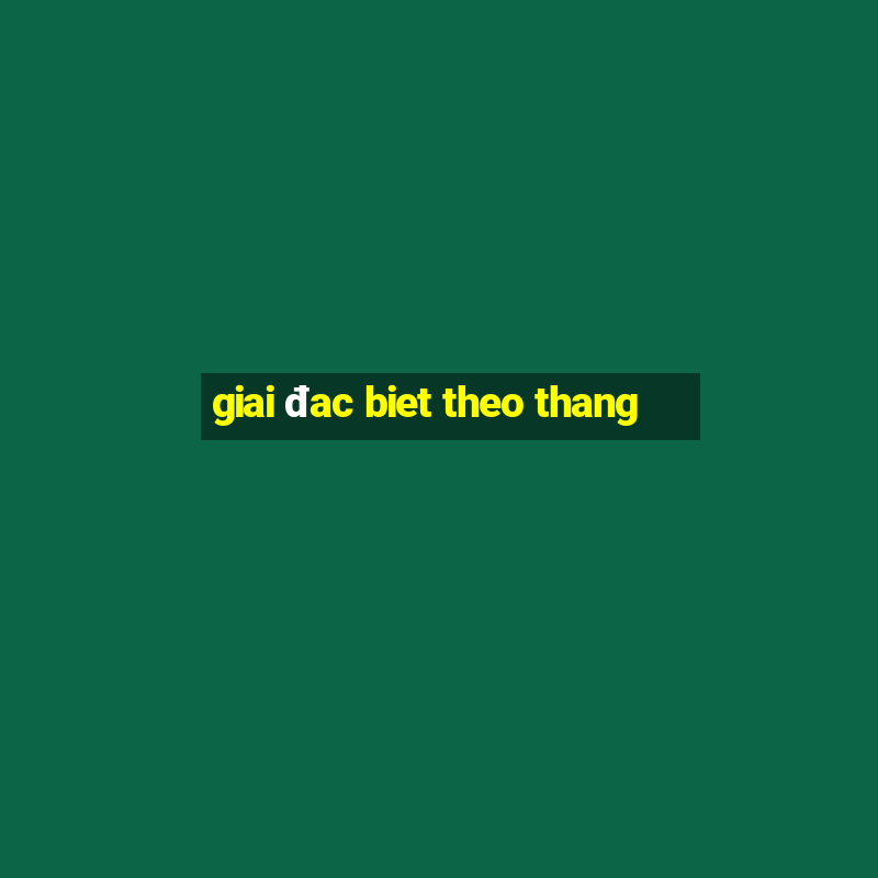 giai đac biet theo thang