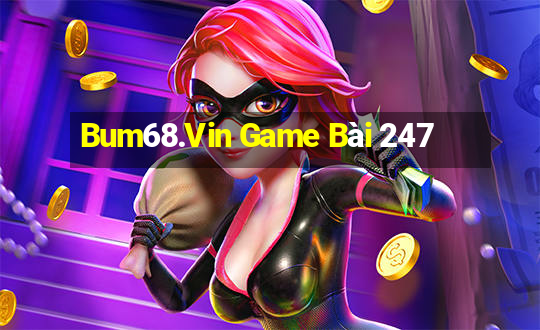 Bum68.Vin Game Bài 247