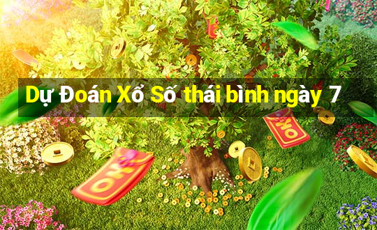 Dự Đoán Xổ Số thái bình ngày 7