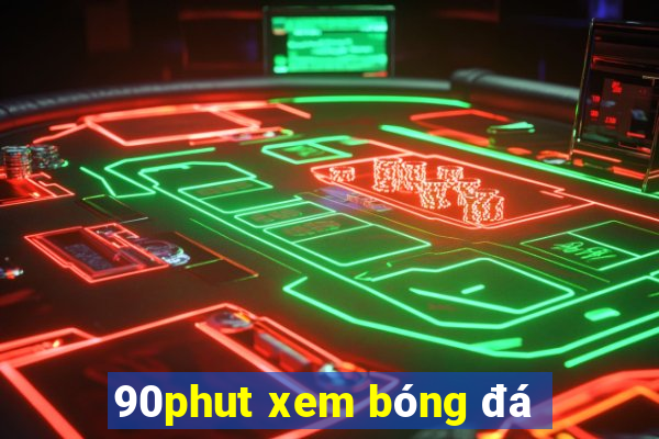 90phut xem bóng đá