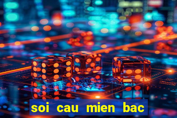 soi cau mien bac lat lien tuc