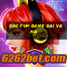 Boc Fun Game Bài Vàng