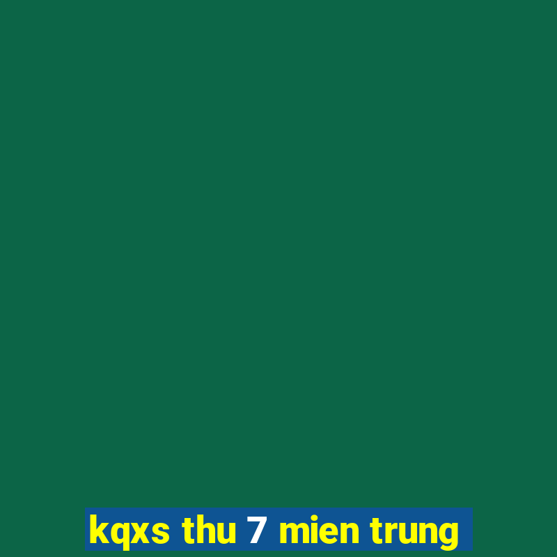 kqxs thu 7 mien trung