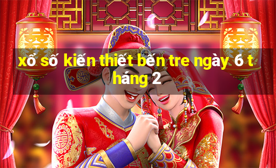 xổ số kiến thiết bến tre ngày 6 tháng 2