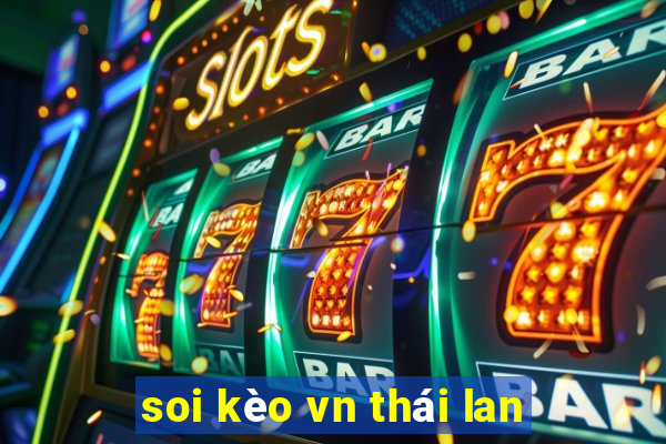 soi kèo vn thái lan