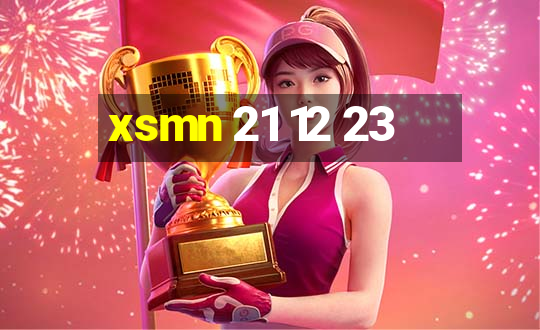 xsmn 21 12 23