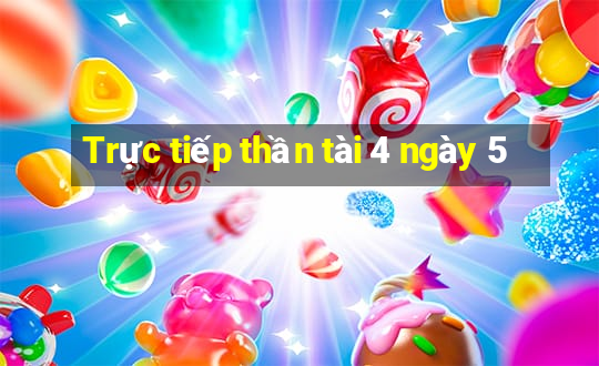 Trực tiếp thần tài 4 ngày 5