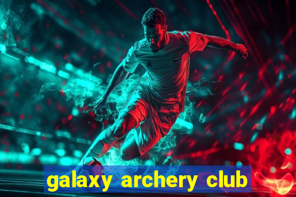 galaxy archery club