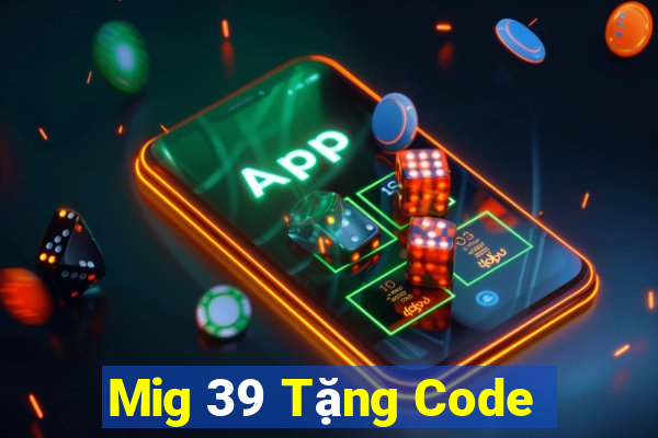 Mig 39 Tặng Code