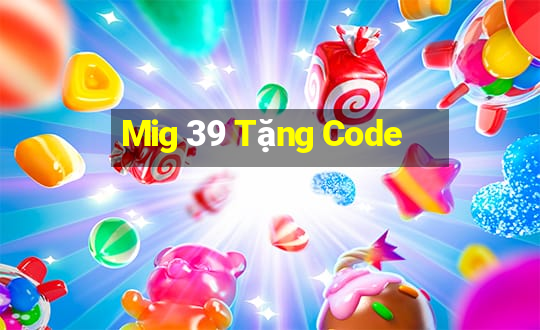 Mig 39 Tặng Code