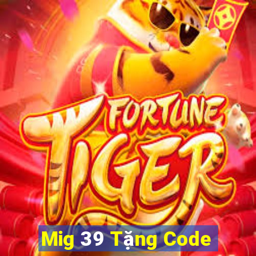 Mig 39 Tặng Code