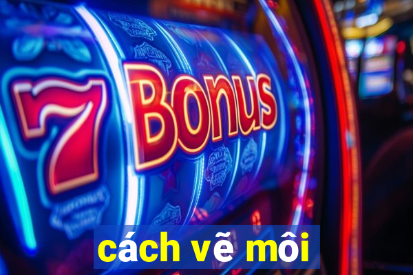 cách vẽ môi