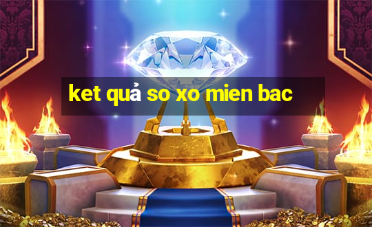 ket quả so xo mien bac