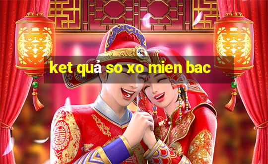 ket quả so xo mien bac