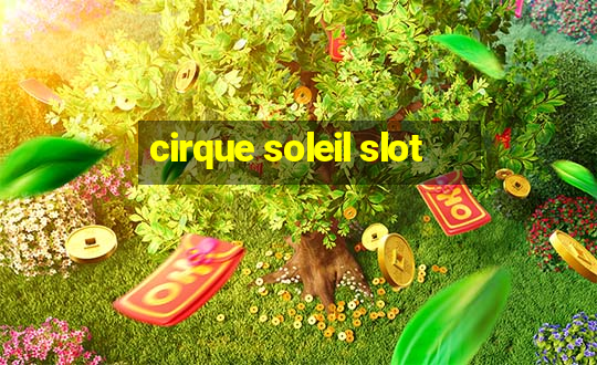 cirque soleil slot