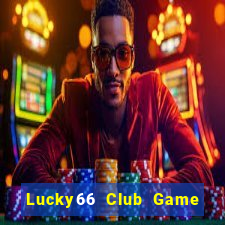 Lucky66 Club Game Bài Miễn Phí