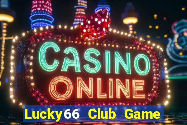 Lucky66 Club Game Bài Miễn Phí