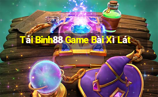 Tải Binh88 Game Bài Xì Lát