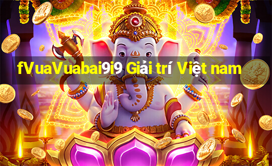 fVuaVuabai9i9 Giải trí Việt nam