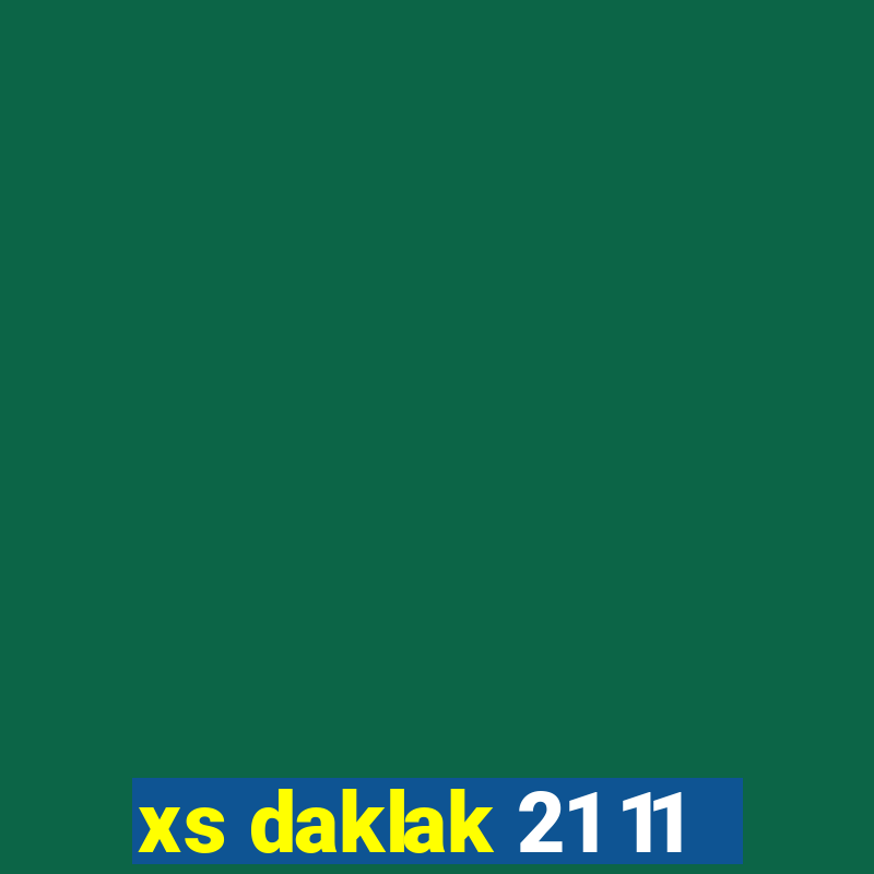 xs daklak 21 11