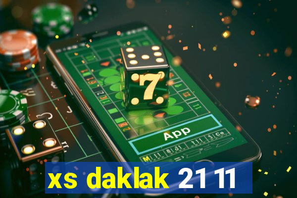 xs daklak 21 11