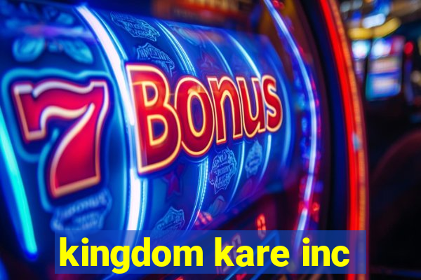 kingdom kare inc