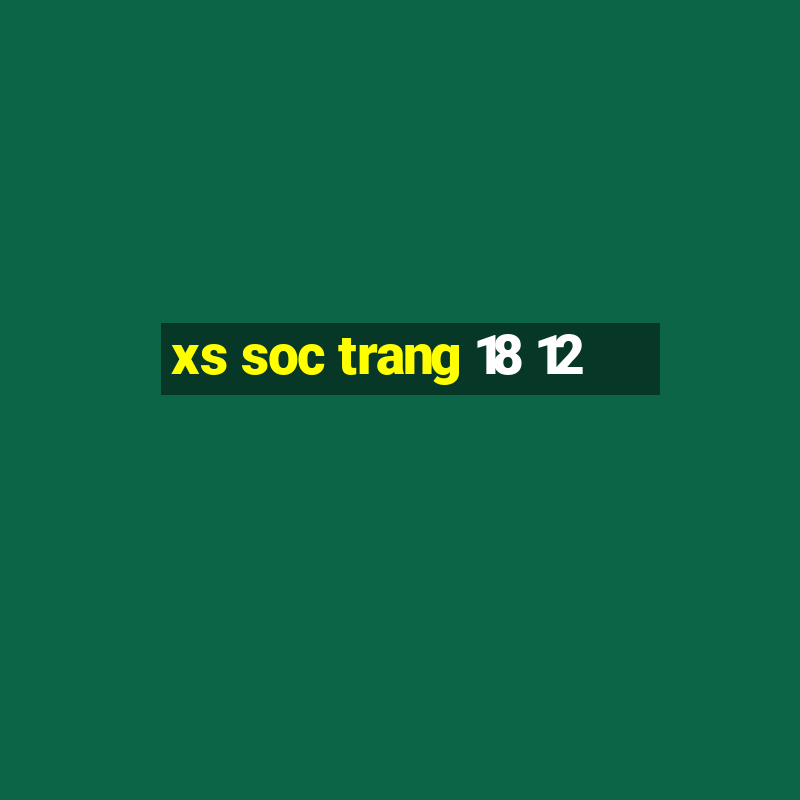 xs soc trang 18 12