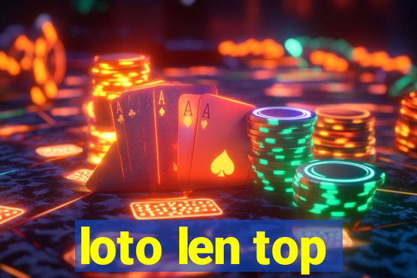 loto len top