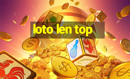 loto len top