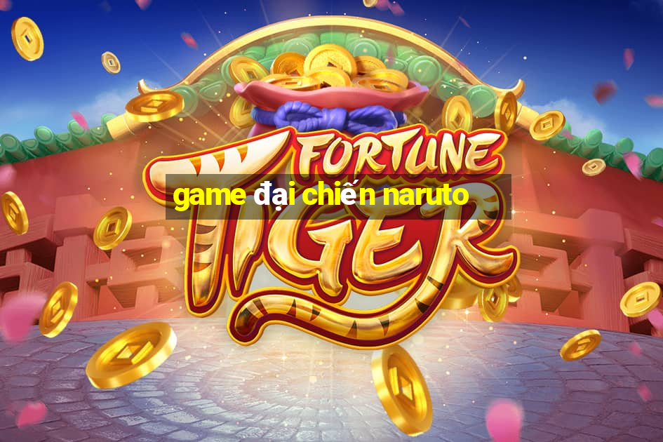 game đại chiến naruto