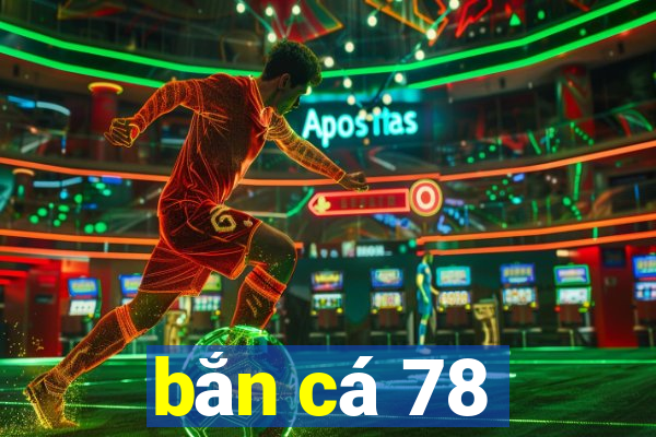 bắn cá 78