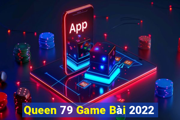 Queen 79 Game Bài 2022