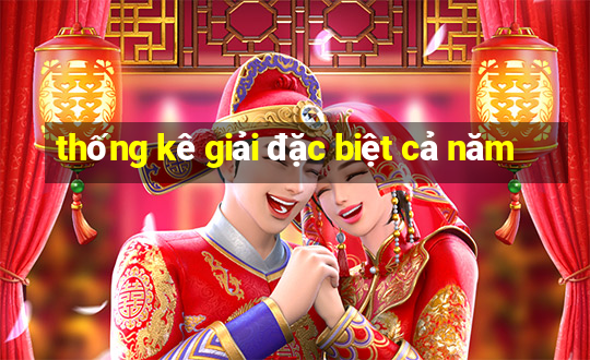 thống kê giải đặc biệt cả năm