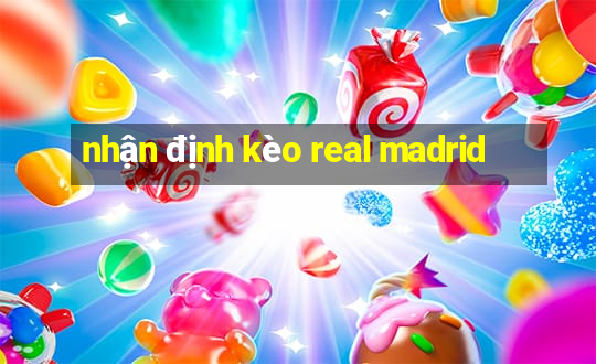 nhận định kèo real madrid